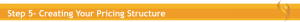 Step 5– Creating Your Pricing Structure